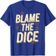 Craps Player Blame The Dice Craps T-Shirt - T-Shirt | Royal