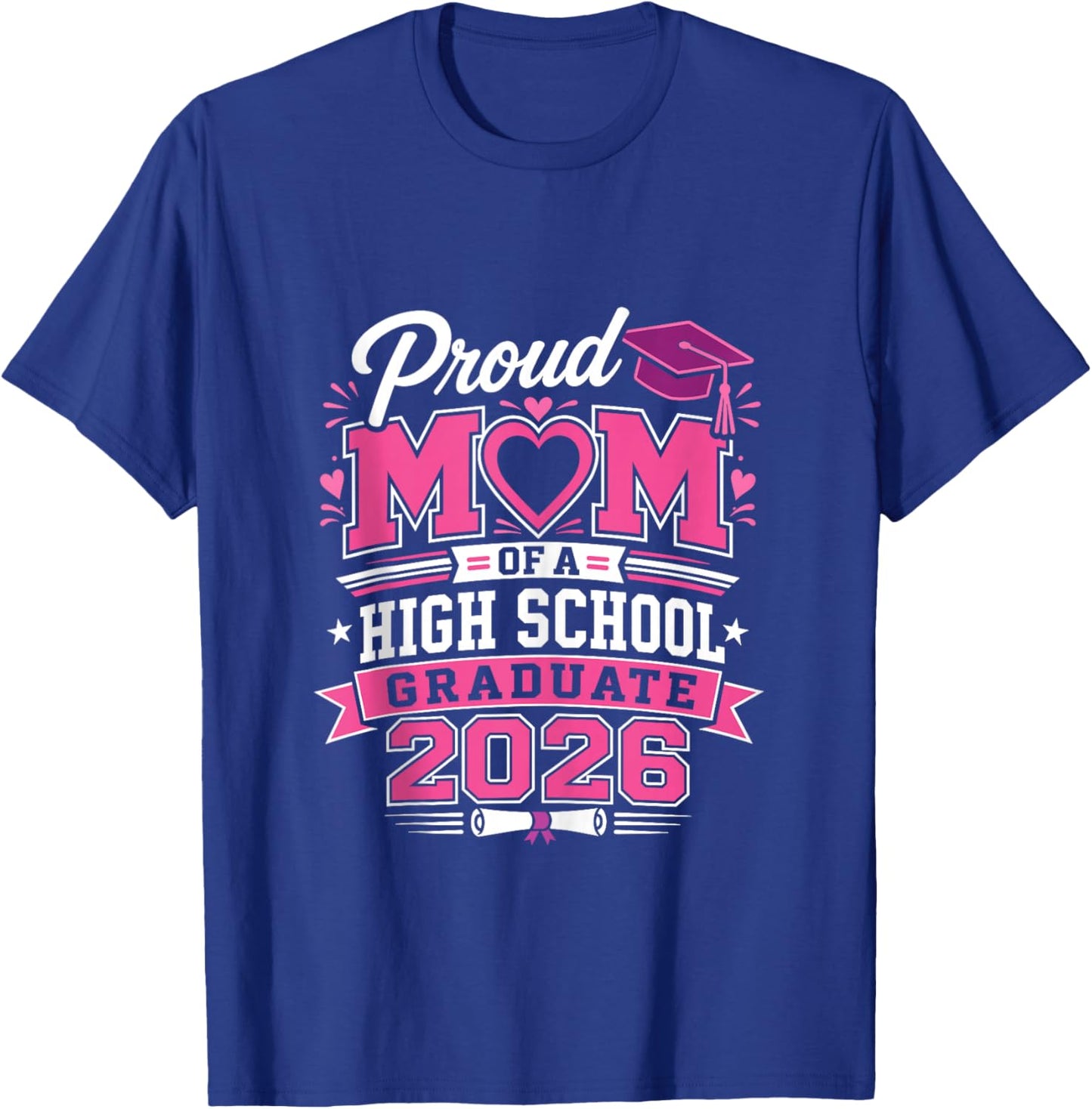 Proud mom of a High School 2026 Graduate Graduation Outfit T-Shirt - T-Shirt | Royal