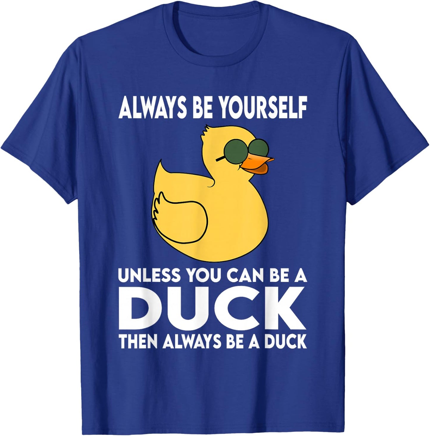 Always Be Yourself Unless You Can Be A Duck Duck Lovers T-Shirt - T-Shirt | Royal