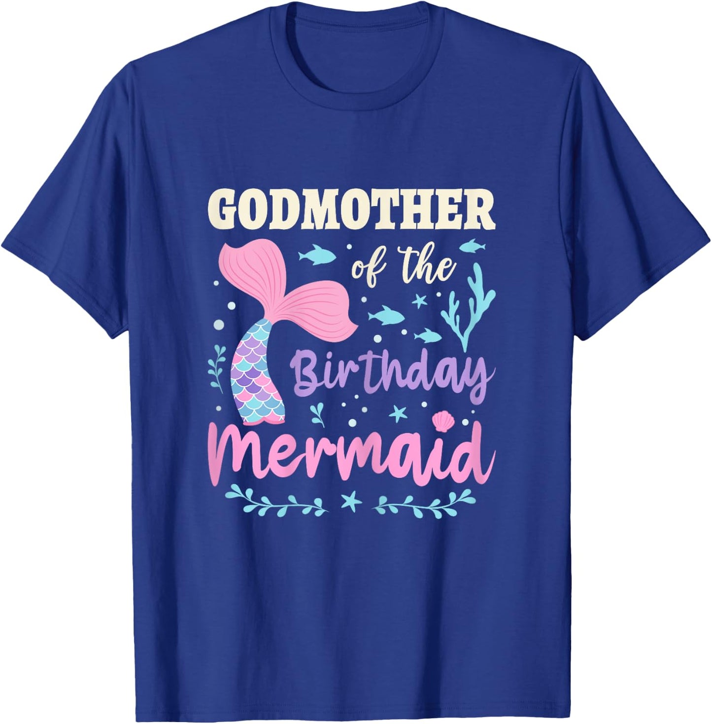 Mermaid Birthday Outfit Godmother Of The Birthday Mermaid T-Shirt - T-Shirt | Royal