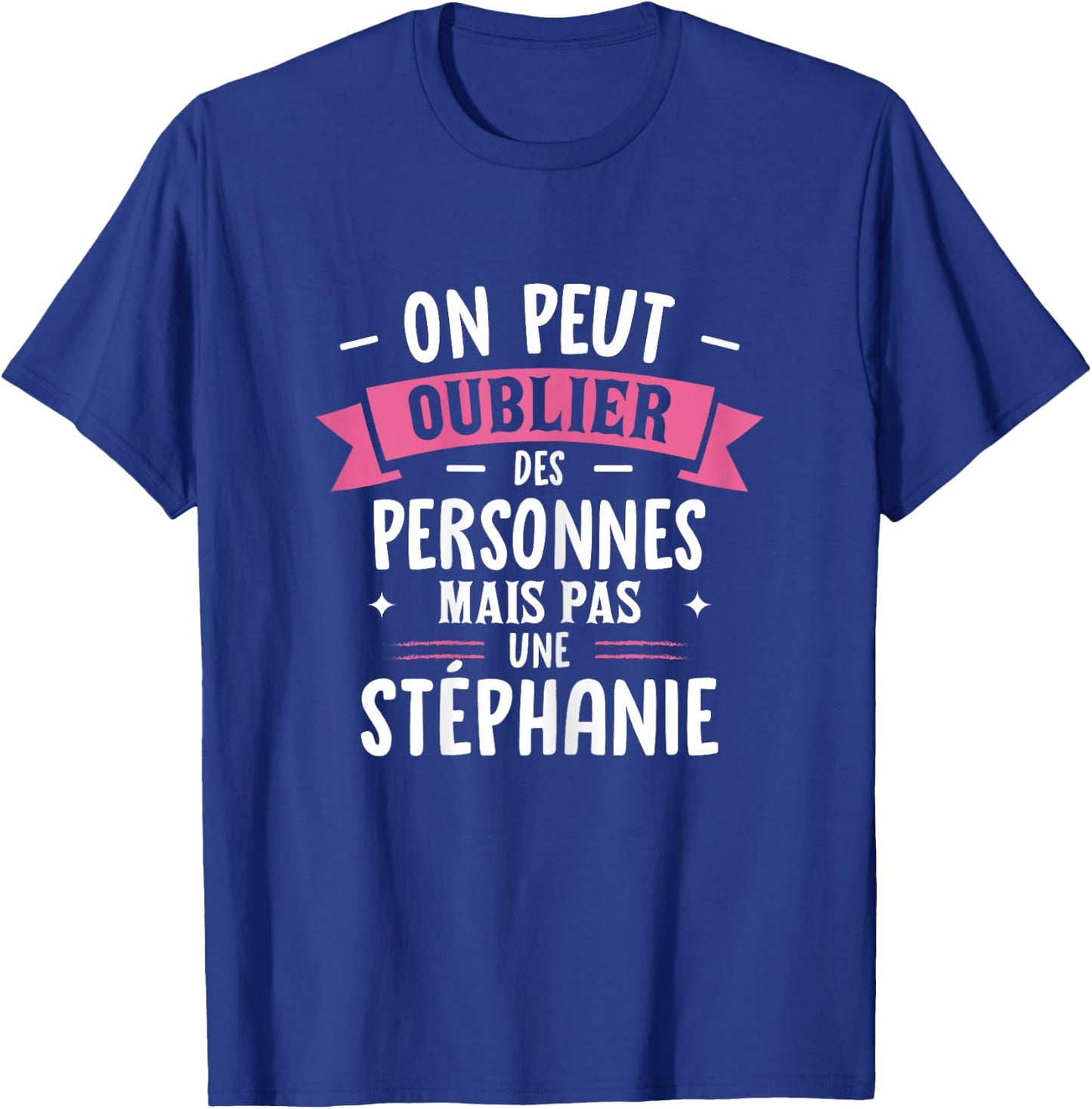 Woman Humor Personalized Gift BFF First Name Stephanie T-Shirt - T-Shirt | Royal