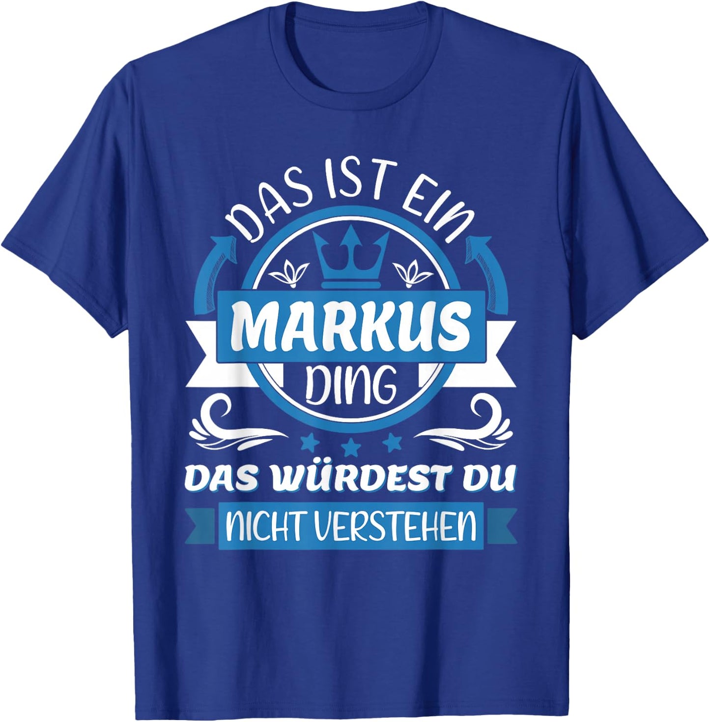 Markus Name Vorname Namenstag | Das ist ein Markus Ding T-Shirt - T-Shirt | Royal