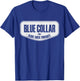 Blue Collar Blood Sweat Profanity Blue Collar Workwear T-Shirt - T-Shirt | Royal