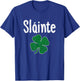 Slainte Irish Cheers Good Health St Patricks Day Slainte T-Shirt - T-Shirt | Royal