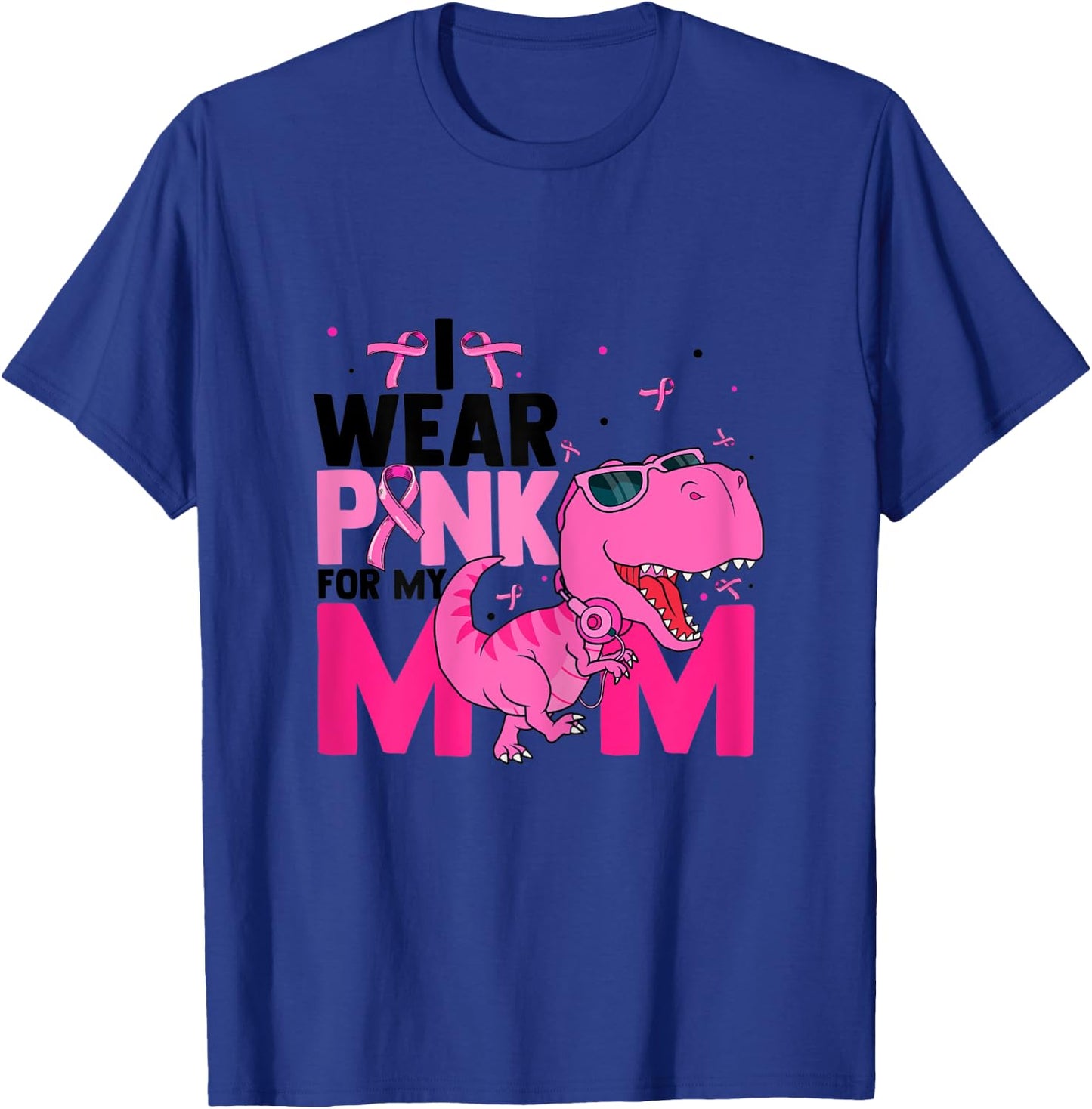 I Wear Pink For My Mom Love Breast Cancer Pink Fighter T-Shirt - T-Shirt | Royal