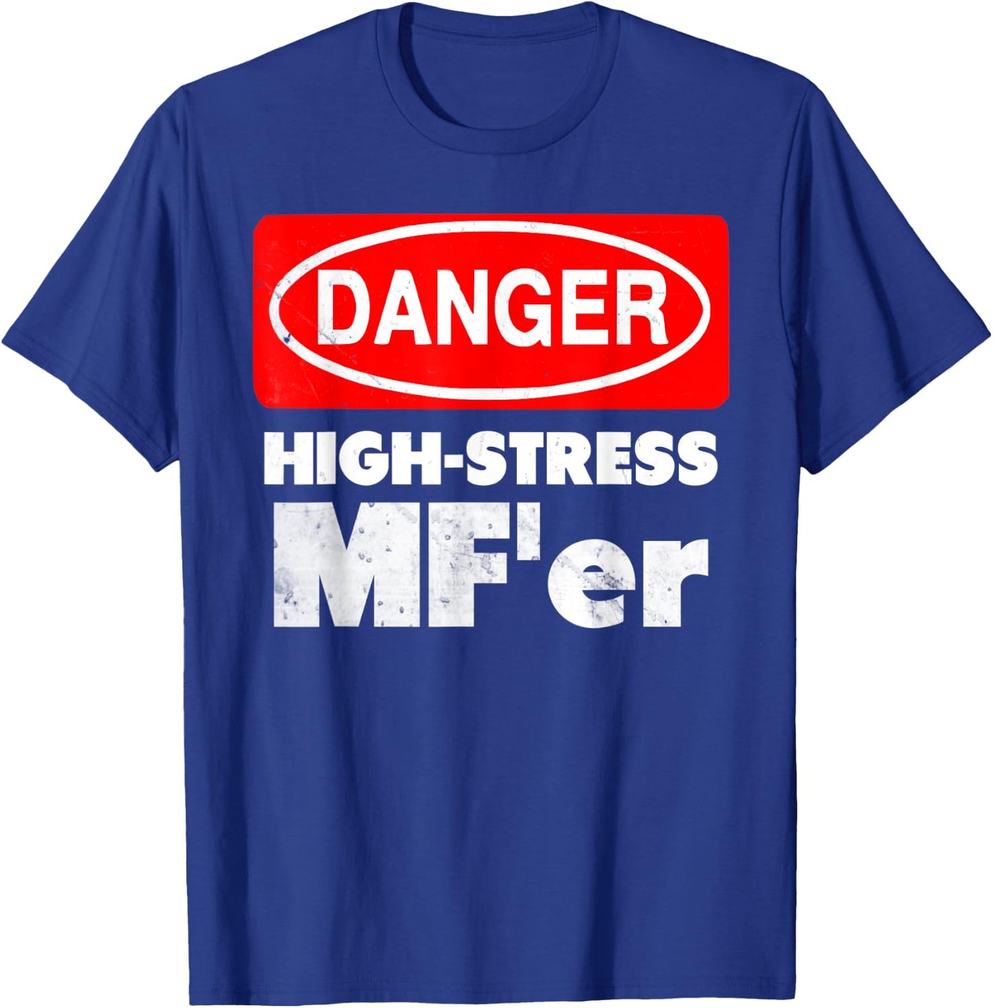 High-Stress MF'er funny stressed out sign T-Shirt - T-Shirt | Royal