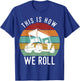 This is How We Roll Golf Cart Funny Golfers Player T-Shirt - T-Shirt | Royal