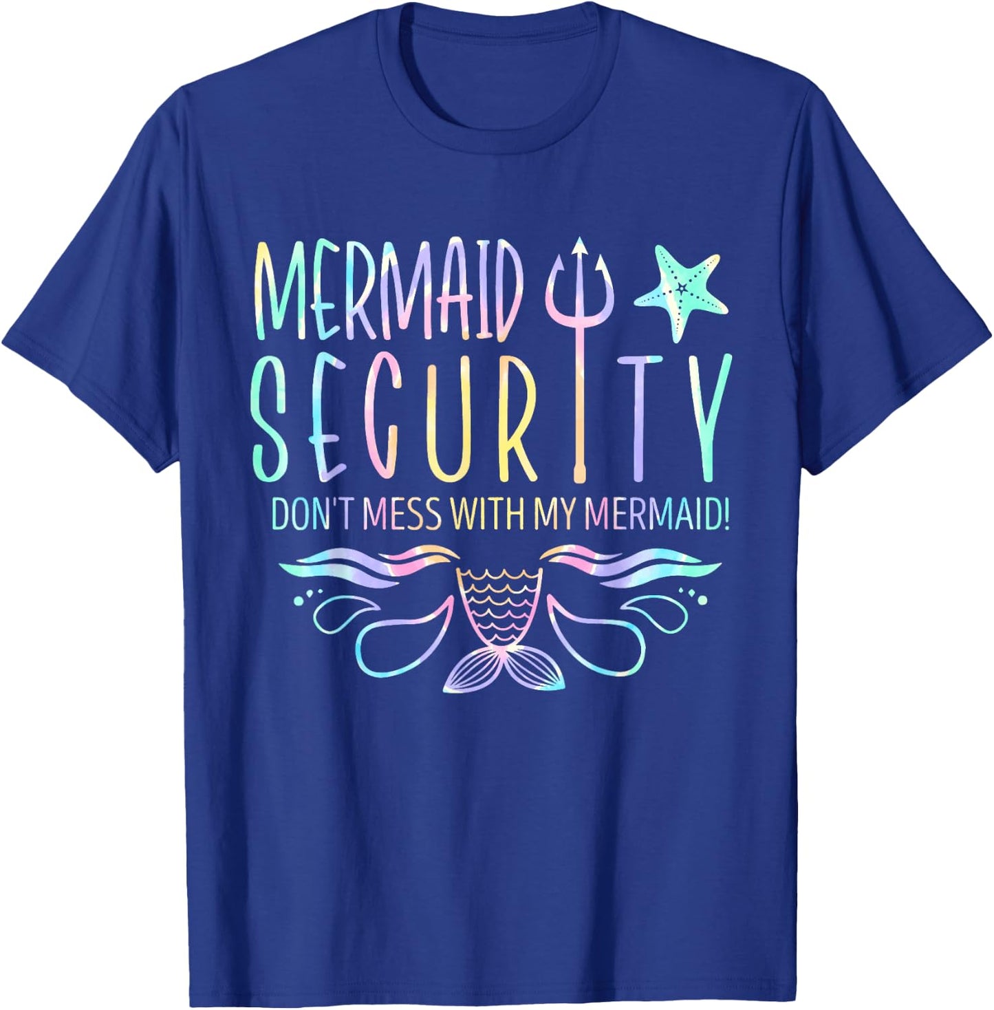 Mermaid Security Don't Mess With My Mermaid Tie Dye Merfolk T-Shirt - T-Shirt | Royal