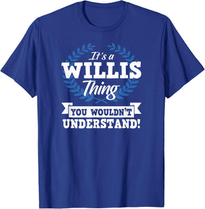 It's A Willis Thing You Wouldn't Understand Name Shirt T-Shirt - T-Shirt | Royal