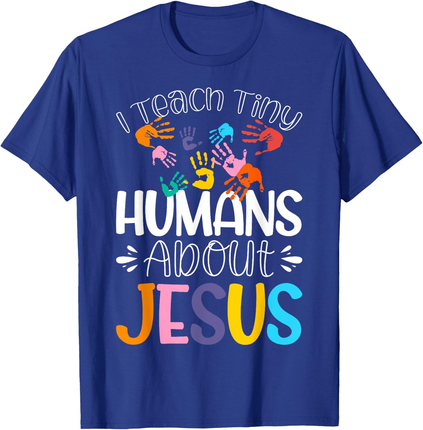 I Teach Tiny Humans About Jesus T-Shirt - T-Shirt | Royal