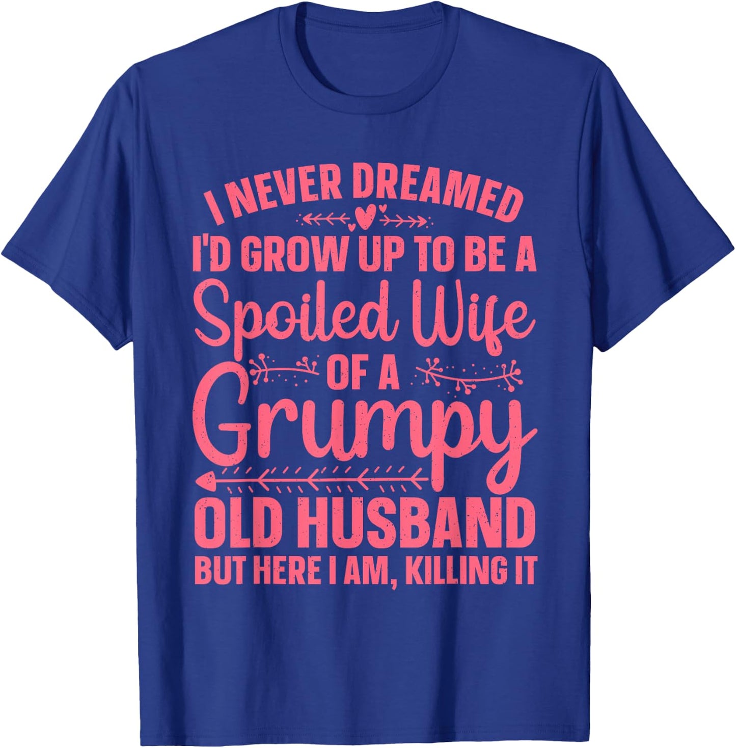 Funny Spoiled Wife Art Girls Grumpy Old Husband T-Shirt - T-Shirt | Royal