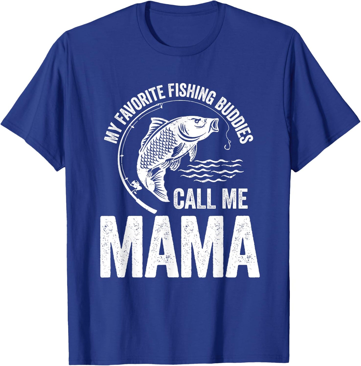 My Favorite Fishing Buddy Call Me Mama Fish Mother's Day T-Shirt - T-Shirt | Royal