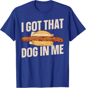 I Got That Dog In Me Hotdog Men Women T-Shirt - T-Shirt | Royal