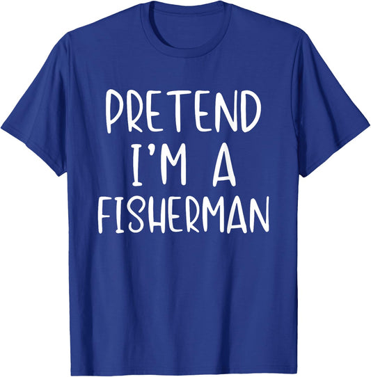 Pretend I'm A Fisherman Costume Halloween Simple Adult Kid T-Shirt - T-Shirt | Royal