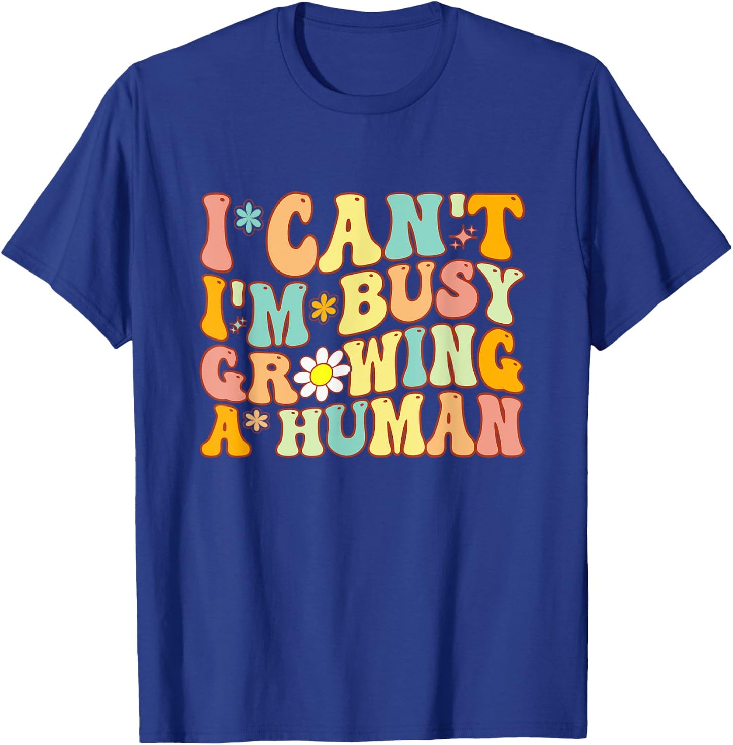 Groovy I Can't I'm Busy Growing A Human For Pregnant Women T-Shirt - T-Shirt | Royal