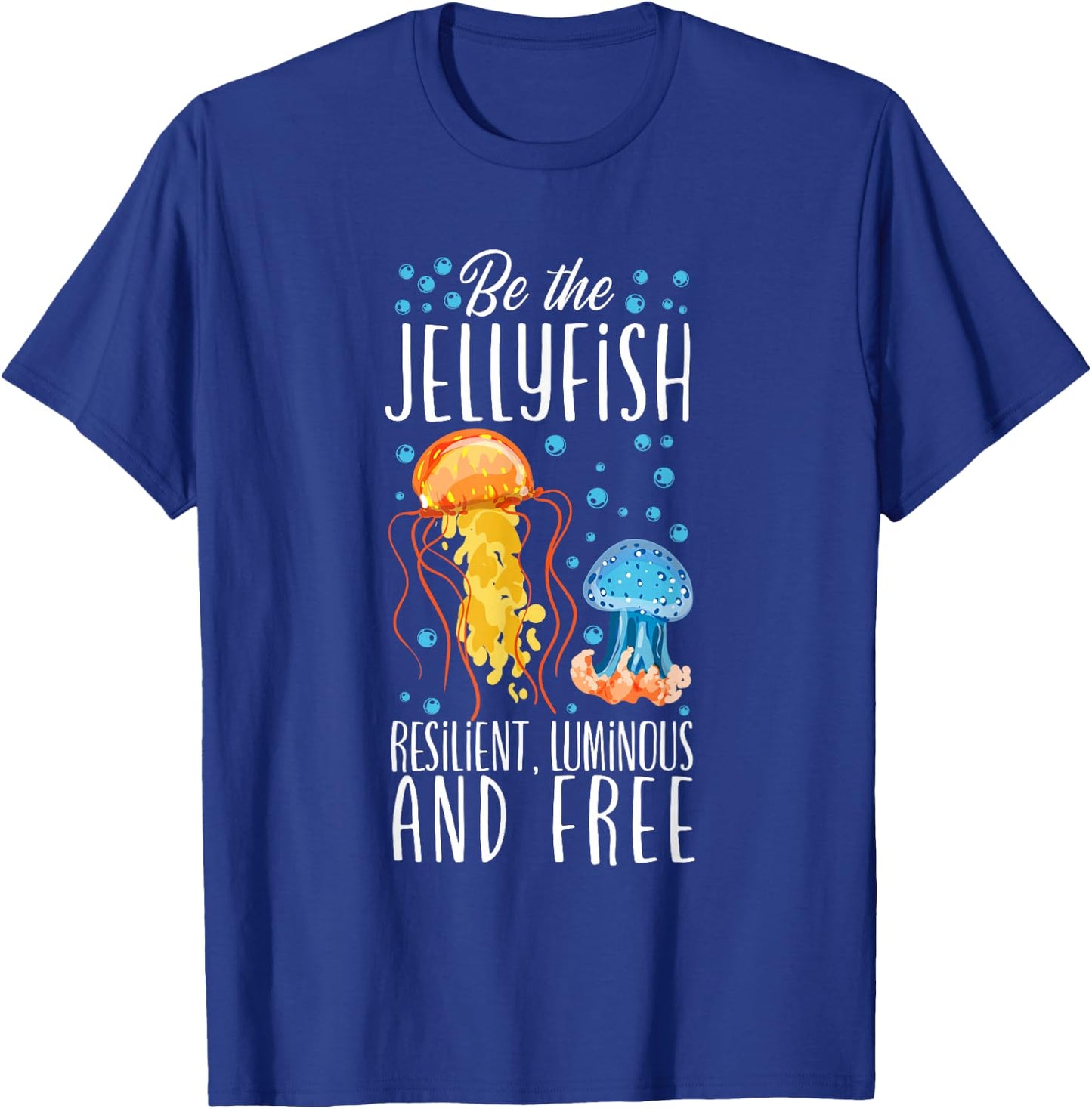 Be The Jellyfish - Underwater Fish Sea Jellyfish T-Shirt - T-Shirt | Royal