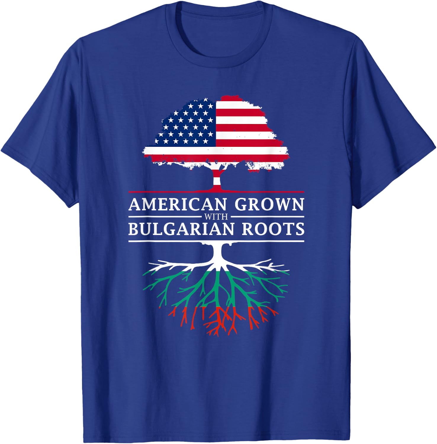 American Grown with Bulgarian Roots - Bulgaria T-Shirt - T-Shirt | Royal