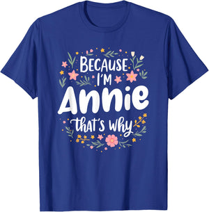 Women Because I'm Annie That's Why Woman T-Shirt - T-Shirt | Royal