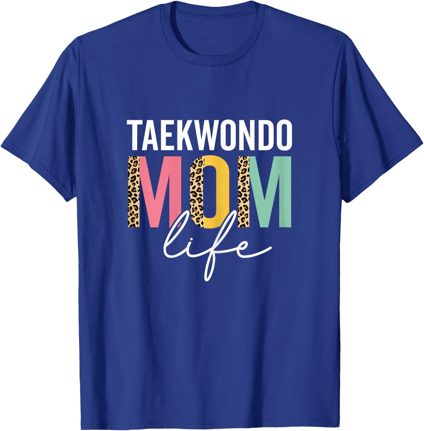 Taekwondo Mom Life Leopard Cheetah Funny Taekwondo Mama T-Shirt - T-Shirt | Royal