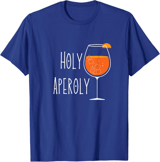 Holy Aperoly I Aperollin Spritz Fan Aperoli Cocktail Drink , black T-Shirt - T-Shirt | Royal