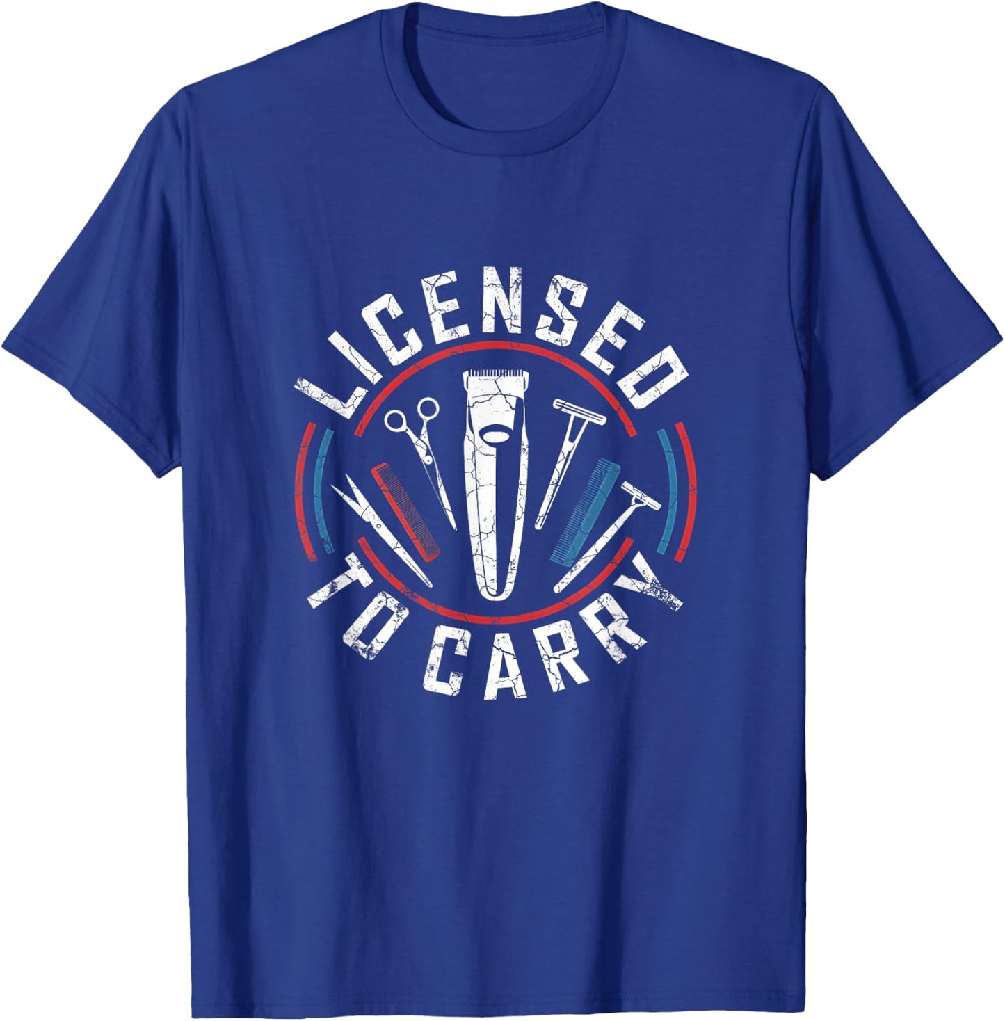 Licensed To Carry Barber Hairstyling Stylist Tools T-Shirt - T-Shirt | Royal