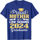 Proud Mother of 2024 Class Law school Graduate Family Grad T-Shirt - T-Shirt | Royal