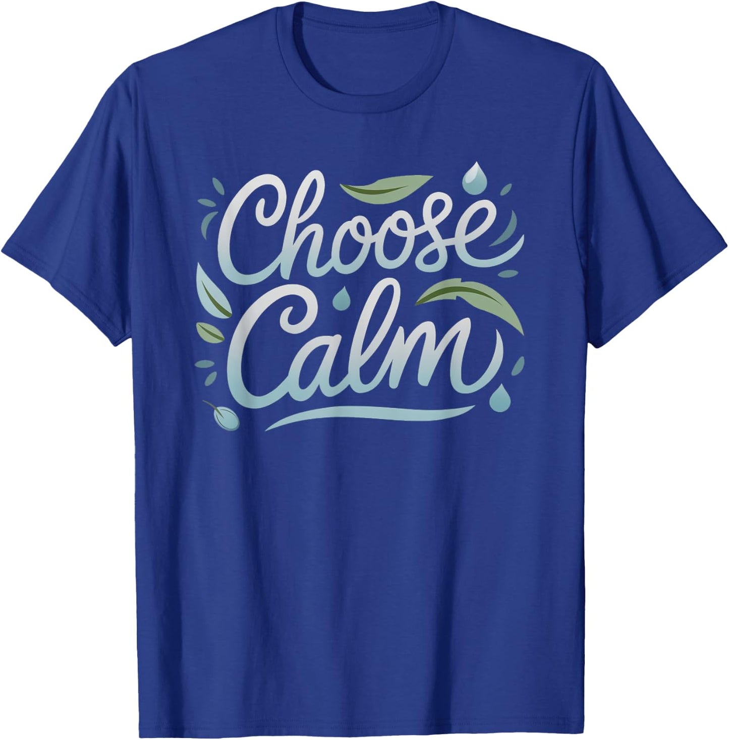 Choose Calm Inspirational and Mindfulness Relaxation T-Shirt - T-Shirt | Royal