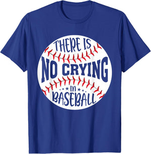 There Is No Crying In Baseball T-Shirt - T-Shirt | Royal