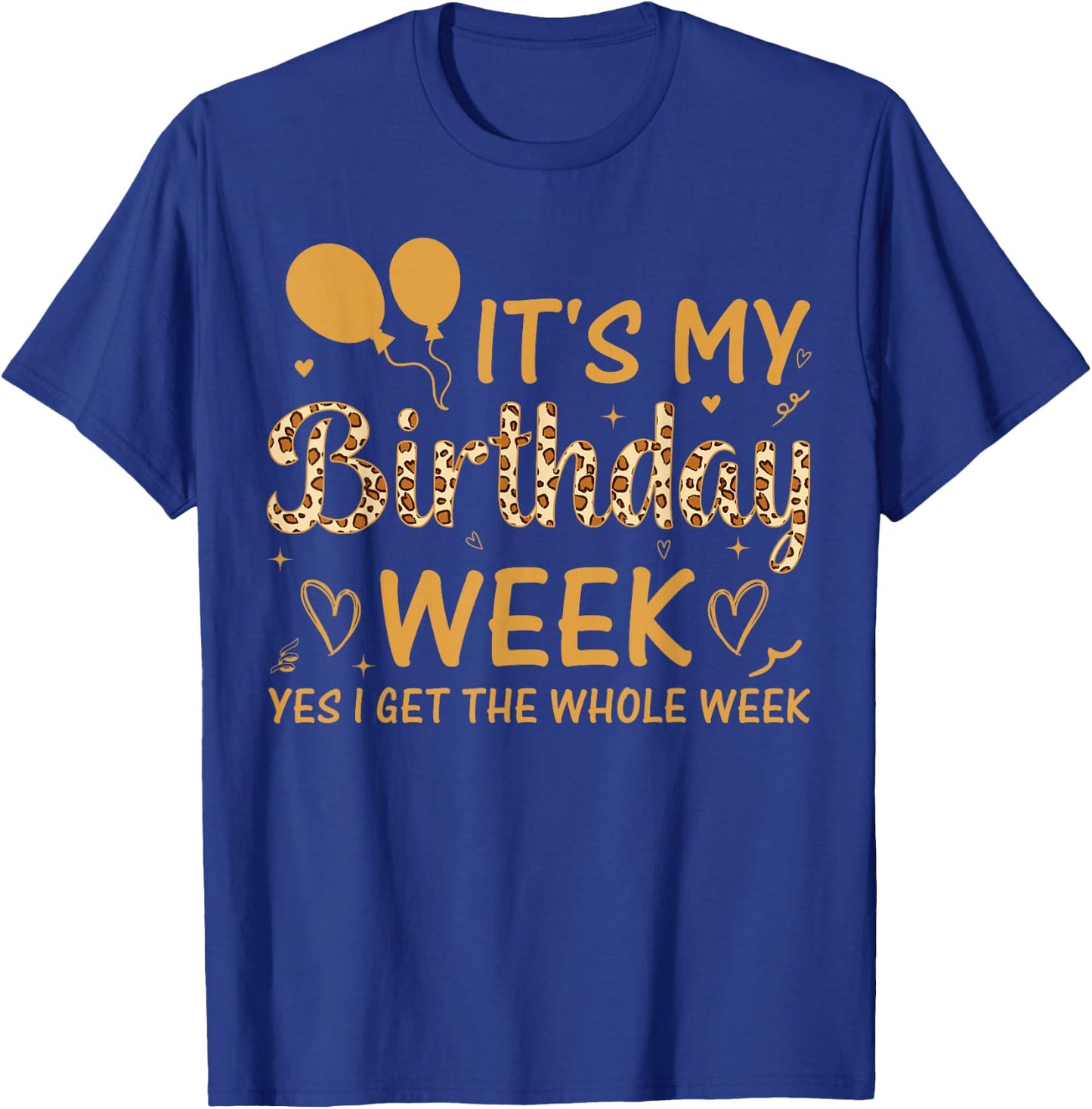 Leopard It's My Birthday Week Yes I Get The Whole Week T-Shirt - T-Shirt | Royal