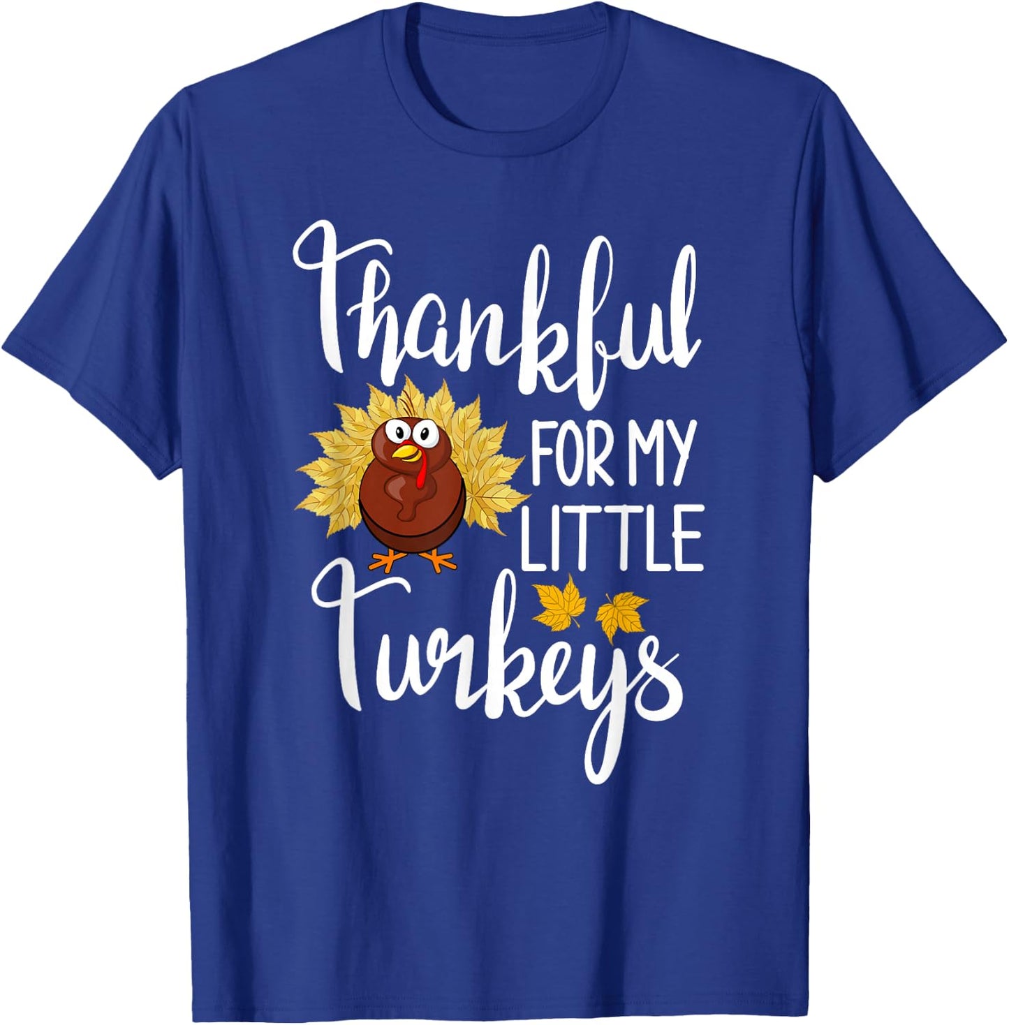 Teachers Thanksgiving Thankful For My Little Turkeys T-Shirt - T-Shirt | Royal