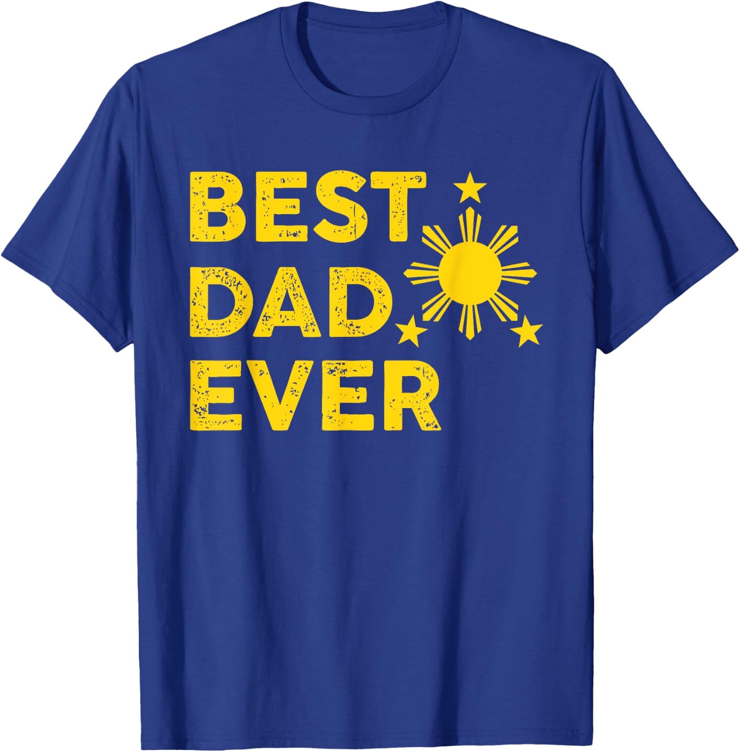 Best Dad Ever, Filipino Dad, 2026, Father's Day, Pinoy T-Shirt - T-Shirt | Royal