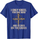 I only kneel for one man an he died on the cross - Jesus T-Shirt - T-Shirt | Royal