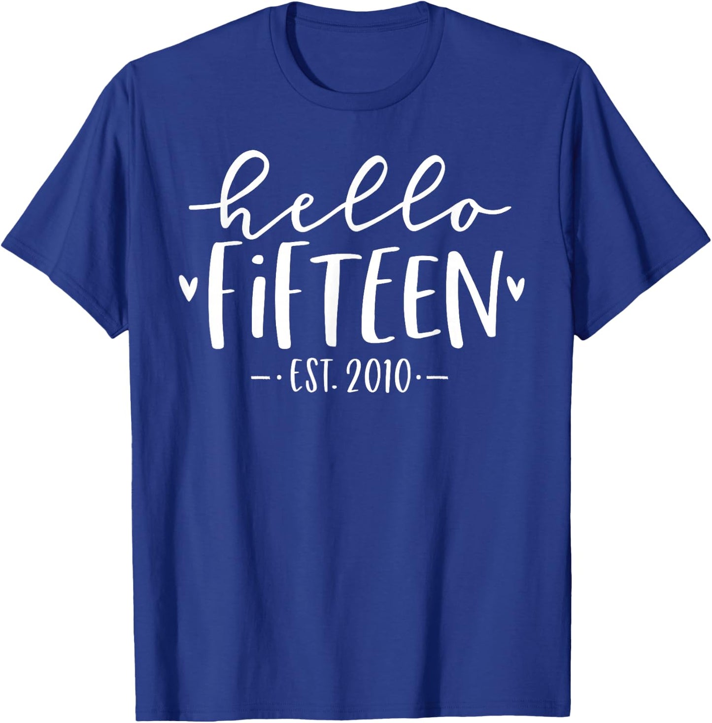 Hello Fifteen Est 2010 15th Birthday Girl 15-Year-Old T-Shirt - T-Shirt | Royal