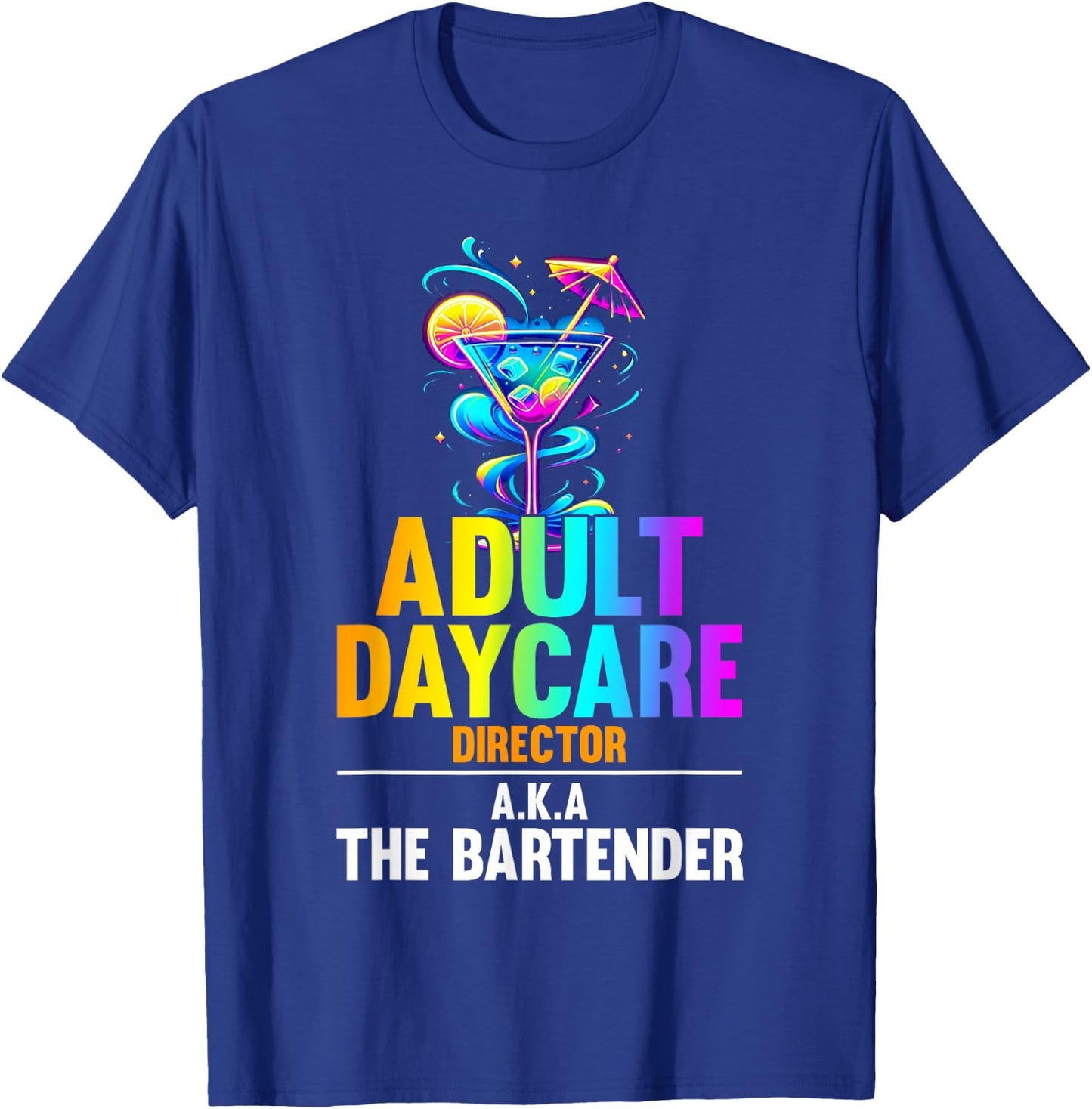 Adult Daycare Director Aka The Bartender - Funny Bartender T-Shirt - T-Shirt | Royal