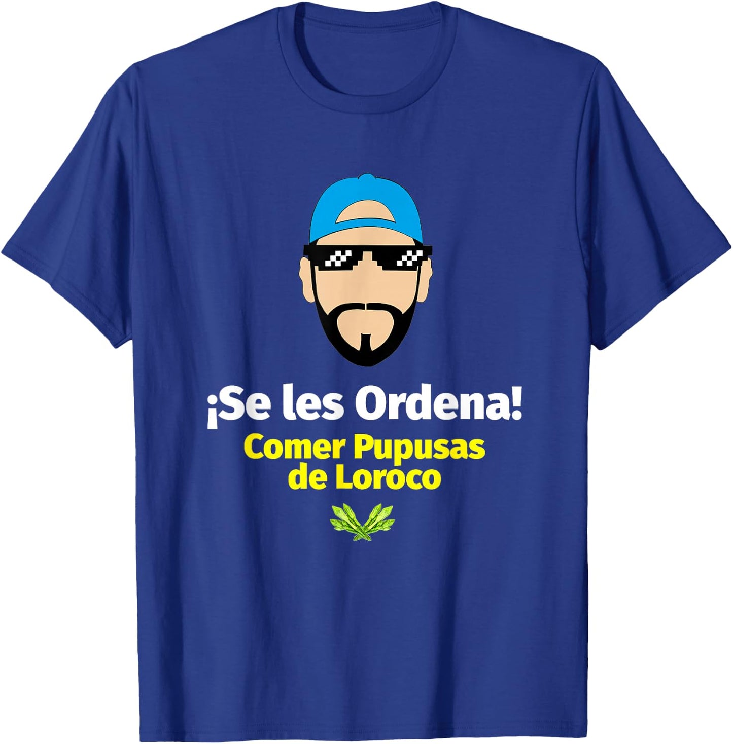 Se les Ordena Comer Pupusas de Loroco, Nayib Bukele T-Shirt - T-Shirt | Royal