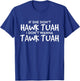 If She Don't Hawk Tush I Won't Tawk Tuah T-Shirt - T-Shirt | Royal