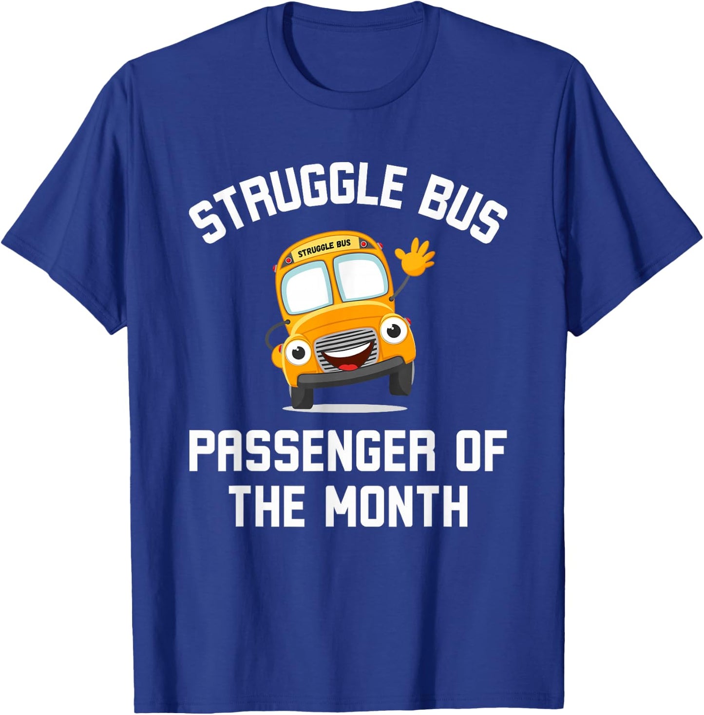 Struggle Bus Passenger of the Month Funny Struggle Bus Joke T-Shirt - T-Shirt | Royal