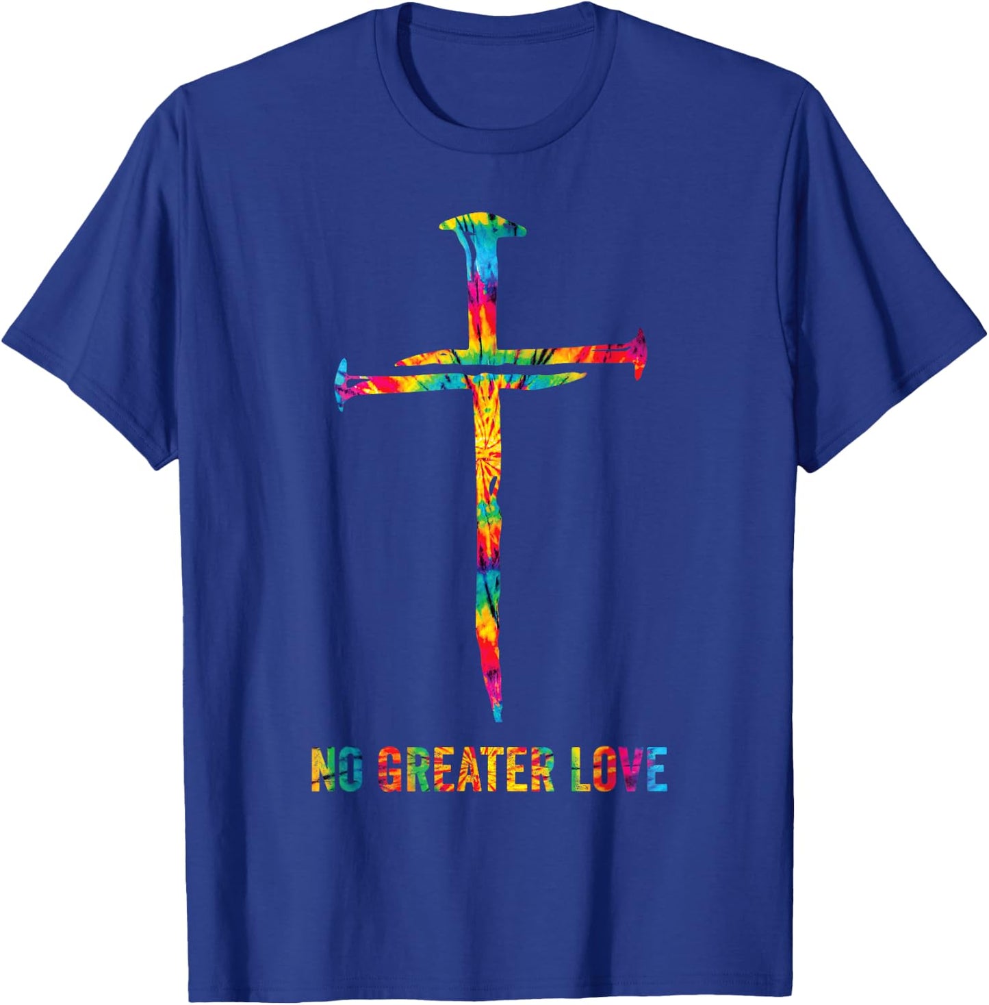 No Greater Love Tie Dye Christian Jesus Nail Cross Easter T-Shirt - T-Shirt | Royal