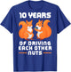 10 Year of Driving Each Other Nuts Funny Couples Best Friend T-Shirt - T-Shirt | Royal