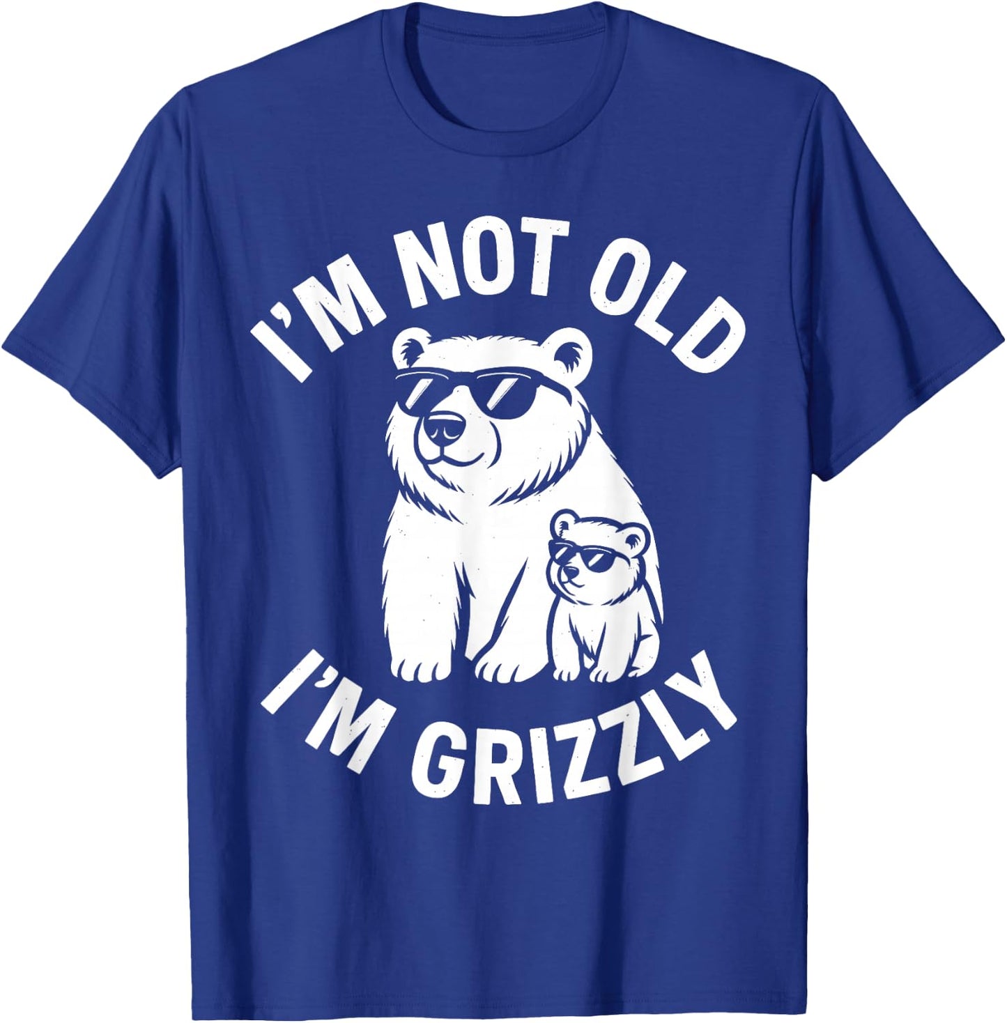 I’m Not Old – I’m Grizzly Mode Activated Family Matching T-Shirt - T-Shirt | Royal