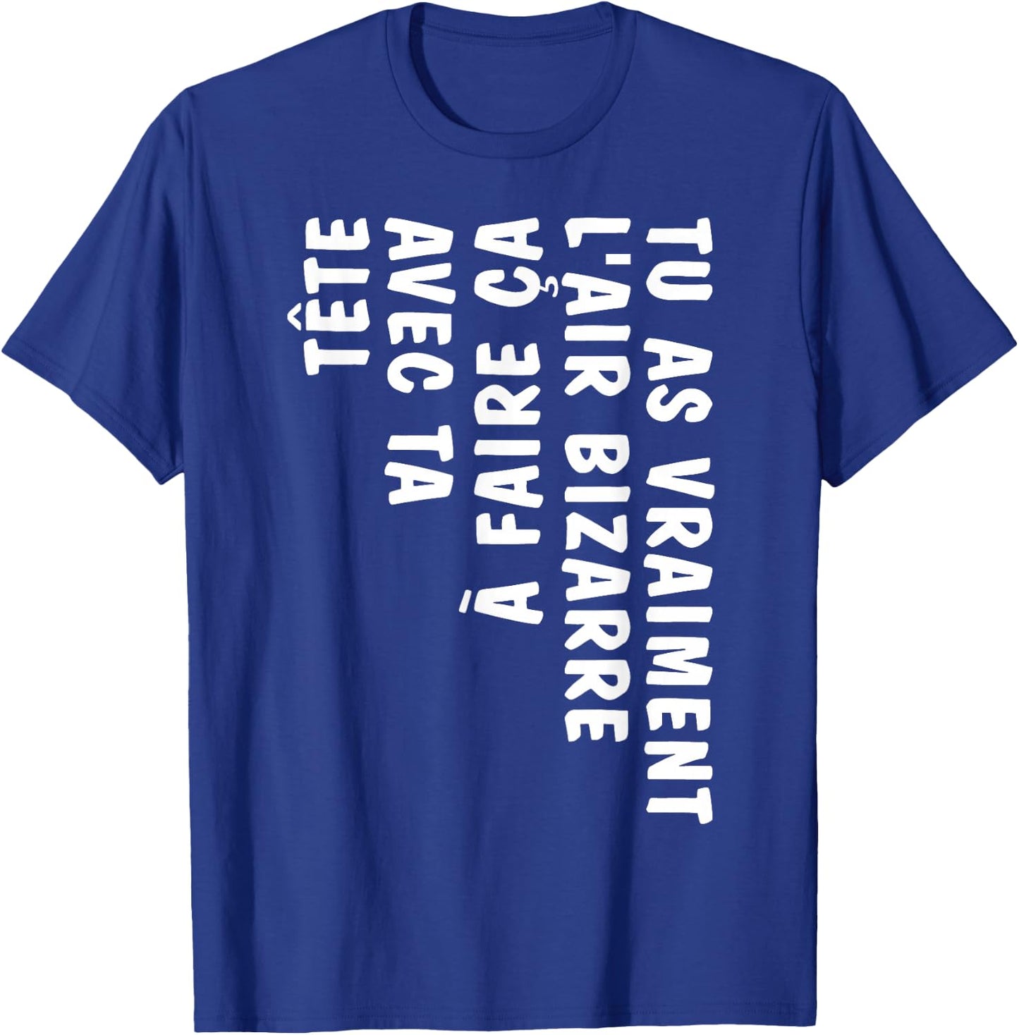 Humor You Look Strange Doing This With Your Head , Black, S T-Shirt - T-Shirt | Royal