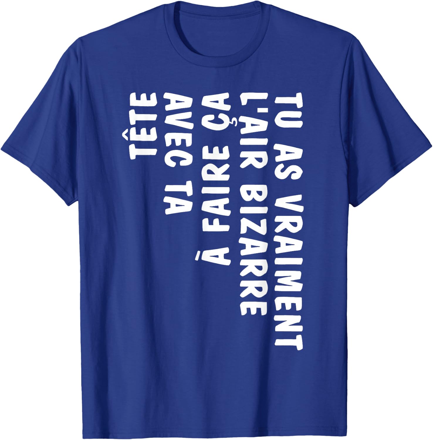 Humor You Look Strange Doing This With Your Head , Black, S T-Shirt - T-Shirt | Royal