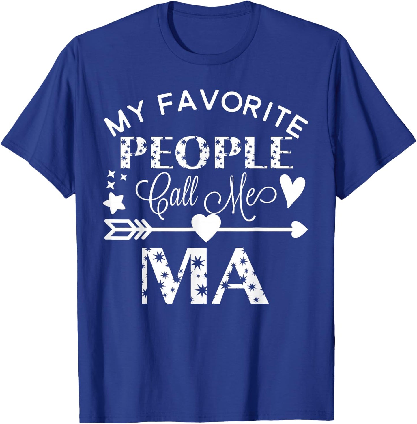 My Favorite People Call Me Ma Mother's Day Gift T-Shirt - T-Shirt | Royal