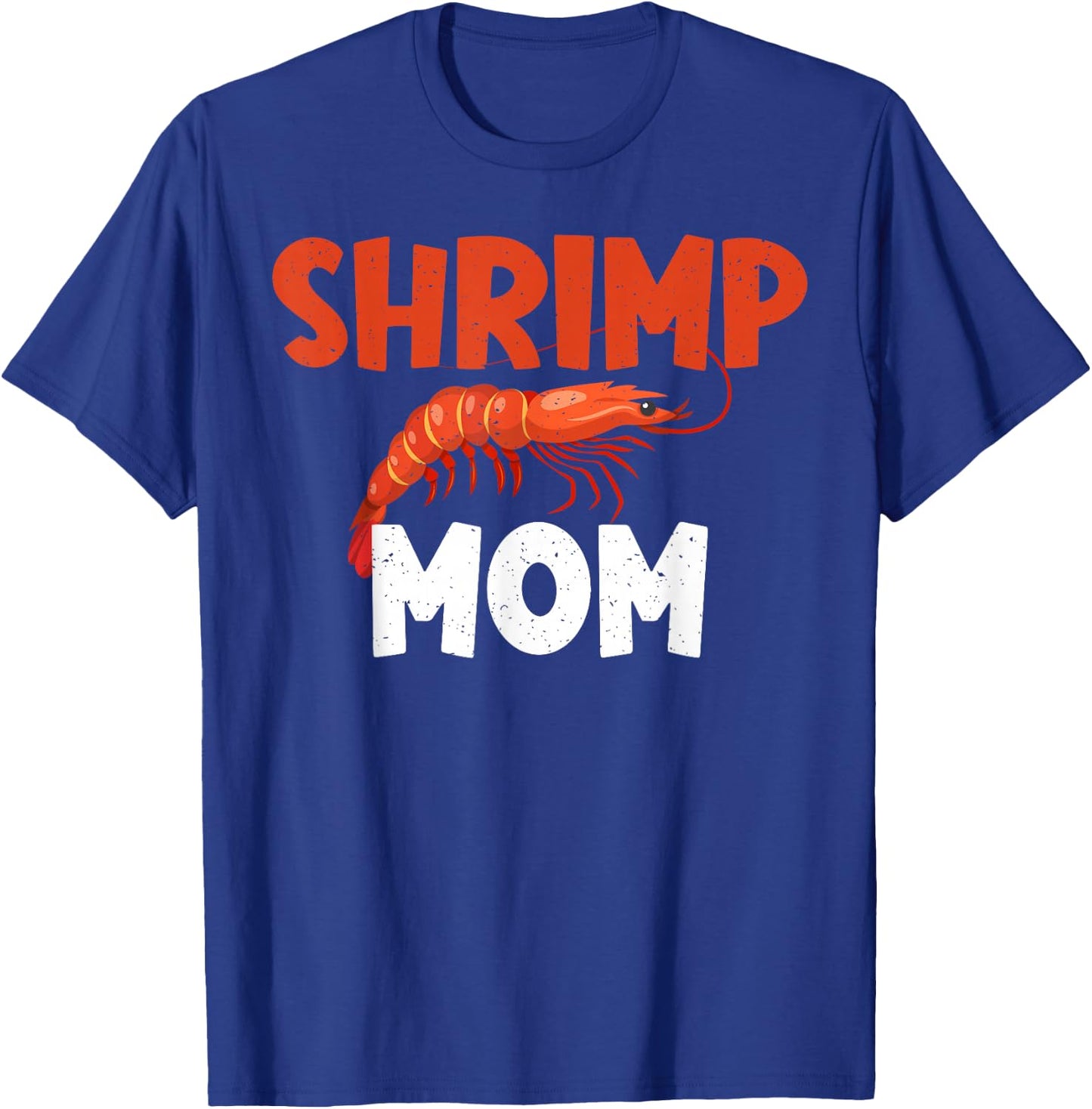 Shrimp Mom Shrimp Lover T-Shirt - T-Shirt | Royal