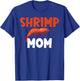 Shrimp Mom Shrimp Lover T-Shirt - T-Shirt | Royal