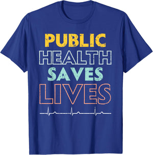 Public Health Saves Lives Epidemiologist Doctor Epidemiology T-Shirt - T-Shirt | Royal
