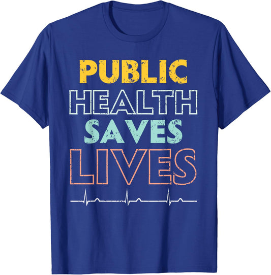 Public Health Saves Lives Epidemiologist Doctor Epidemiology T-Shirt - T-Shirt | Royal