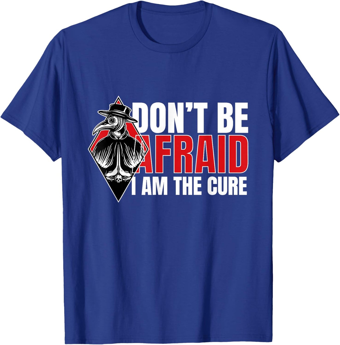 Pest Doktor I Dont Be Afraid I Steampunk Medieval Gothic T-Shirt - T-Shirt | Royal