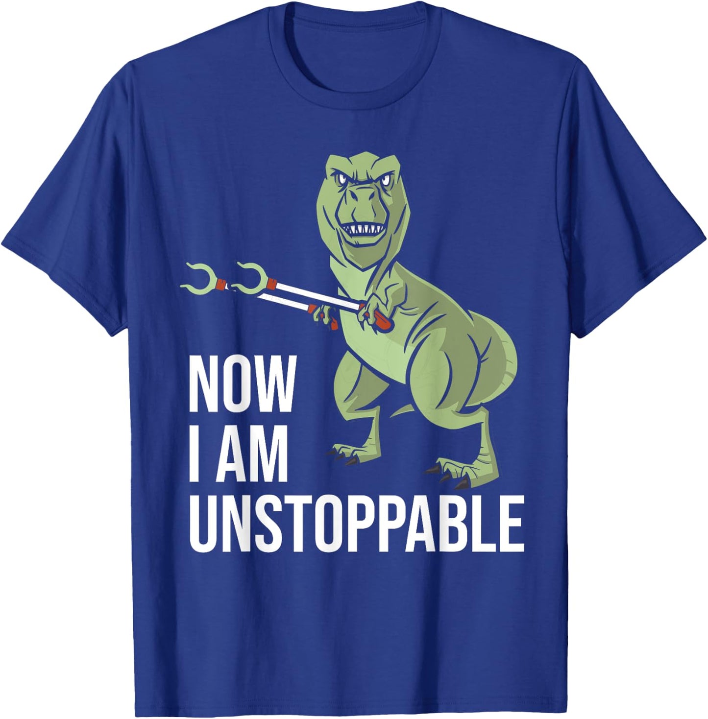 Now I am Unstoppable - Funny Dinosaur Grabber Claws T-Shirt - T-Shirt | Royal