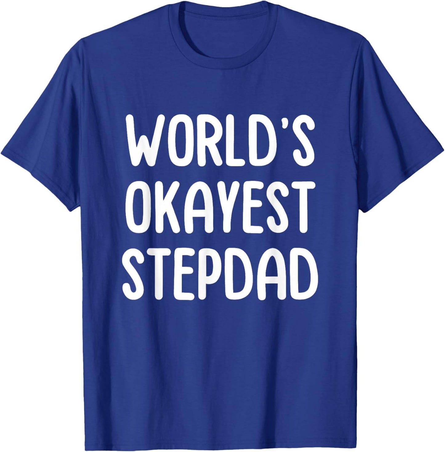 World's Okayest Stepdad T-Shirt - T-Shirt | Royal